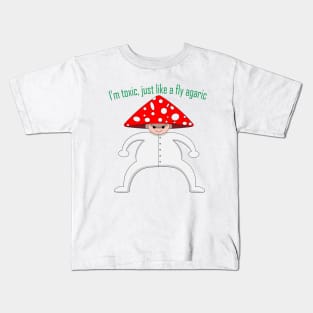 I'm toxic, just like a fly agaric Kids T-Shirt